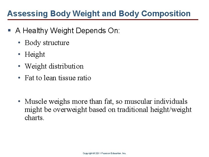 Assessing Body Weight and Body Composition § A Healthy Weight Depends On: • Body
