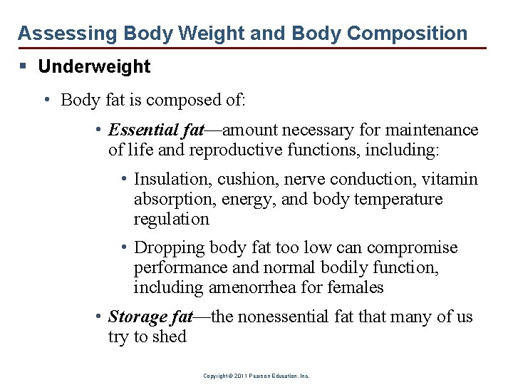 Assessing Body Weight and Body Composition § Underweight • Body fat is composed of: