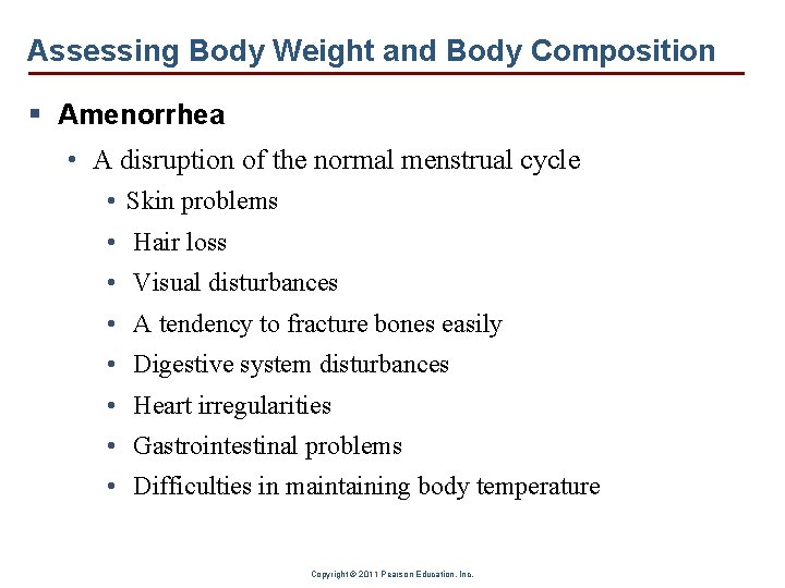 Assessing Body Weight and Body Composition § Amenorrhea • A disruption of the normal