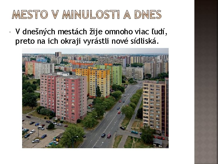  V dnešných mestách žije omnoho viac ľudí, preto na ich okraji vyrástli nové