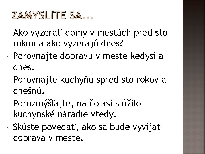  Ako vyzerali domy v mestách pred sto rokmi a ako vyzerajú dnes? Porovnajte