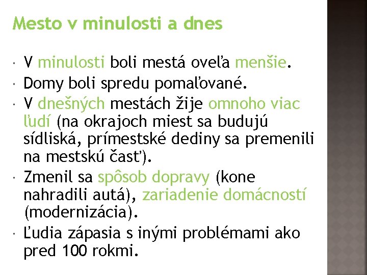 Mesto v minulosti a dnes V minulosti boli mestá oveľa menšie. Domy boli spredu