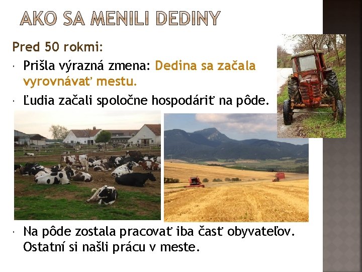 Pred 50 rokmi: Prišla výrazná zmena: Dedina sa začala vyrovnávať mestu. Ľudia začali spoločne