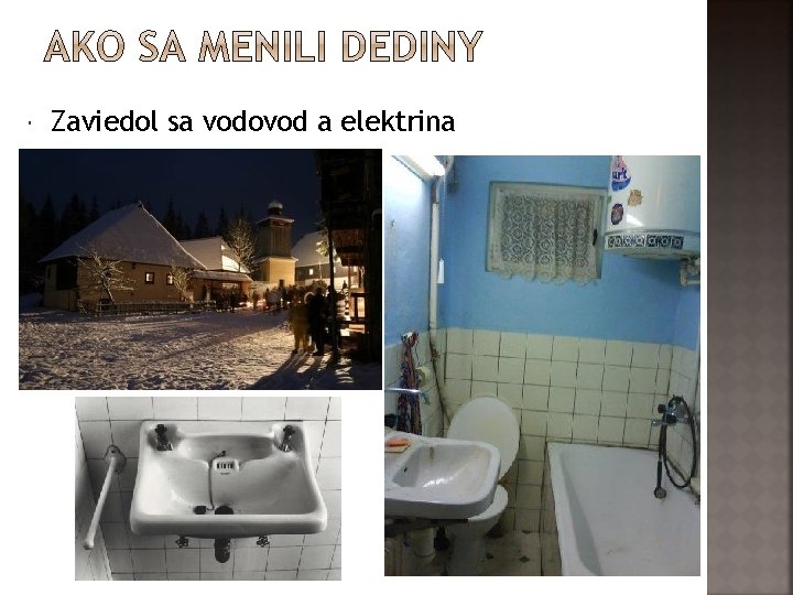  Zaviedol sa vodovod a elektrina 