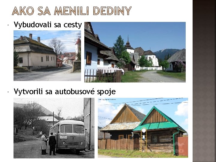  Vybudovali sa cesty Vytvorili sa autobusové spoje 