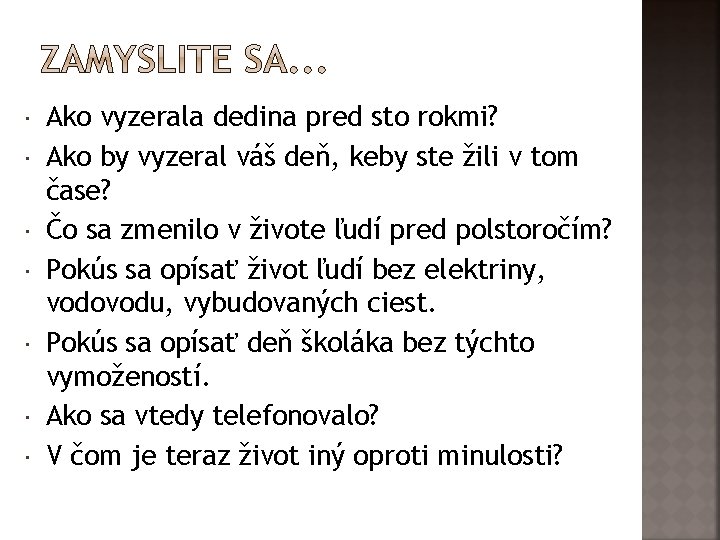  Ako vyzerala dedina pred sto rokmi? Ako by vyzeral váš deň, keby ste