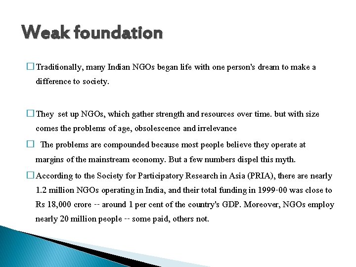 Weak foundation � Traditionally, many Indian NGOs began life with one person's dream to