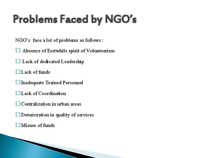 Problems Faced by NGO’s face a lot of problems as follows : � Absence