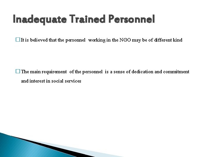 Inadequate Trained Personnel � It is believed that the personnel � The main requirement