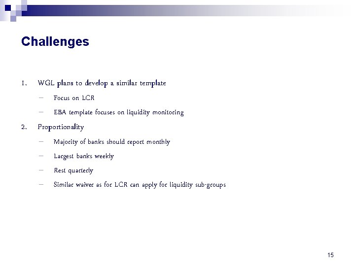 Challenges 1. WGL plans to develop a similar template – – Focus on LCR