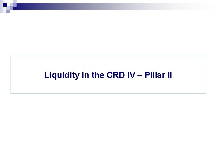 Liquidity in the CRD IV – Pillar II 