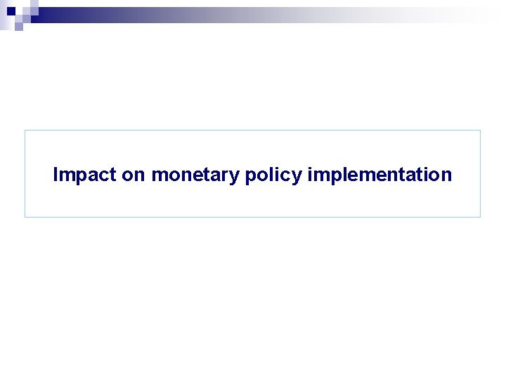 Impact on monetary policy implementation 