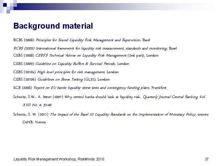 Background material BCBS (2008) Principles for Sound Liquidity Risk Management and Supervision, Basel BCBS