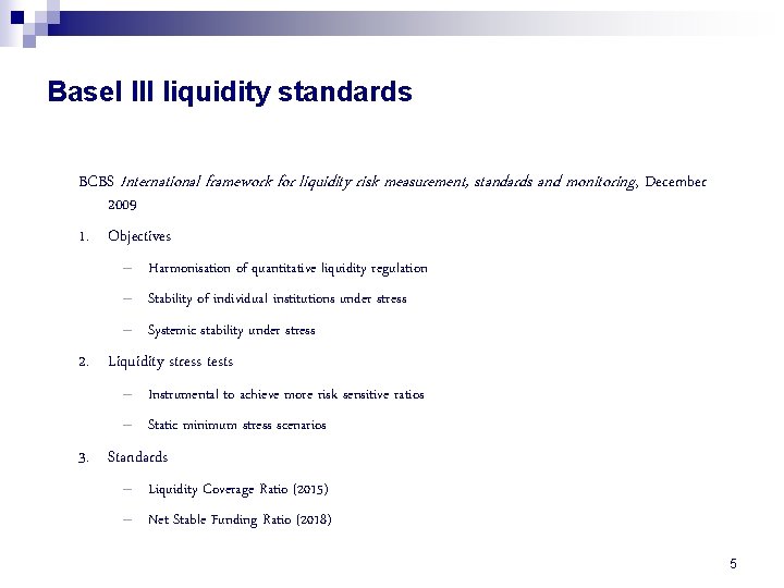 Basel III liquidity standards BCBS International framework for liquidity risk measurement, standards and monitoring