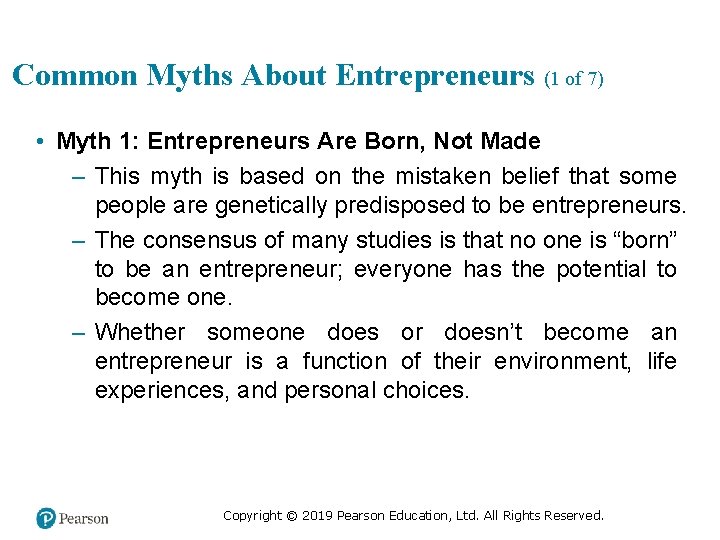 Common Myths About Entrepreneurs (1 of 7) • Myth 1: Entrepreneurs Are Born, Not