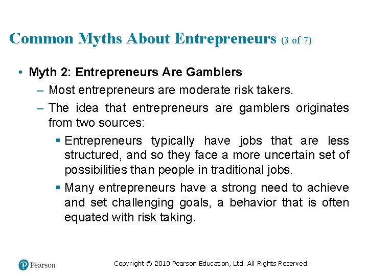 Common Myths About Entrepreneurs (3 of 7) • Myth 2: Entrepreneurs Are Gamblers –