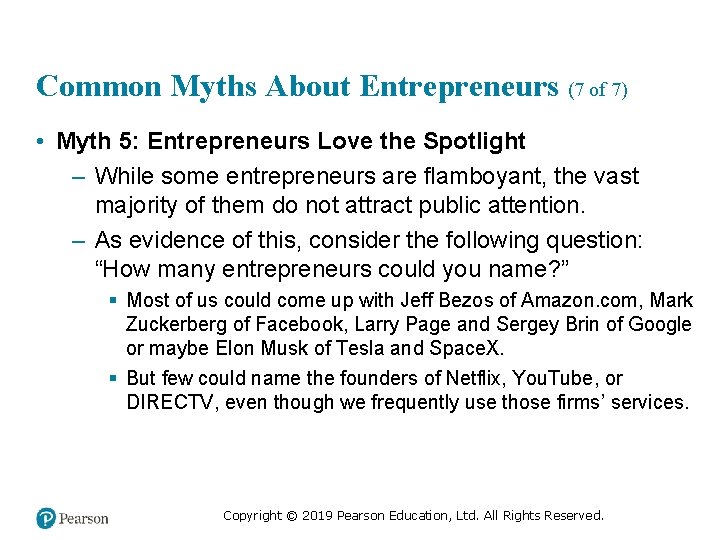 Common Myths About Entrepreneurs (7 of 7) • Myth 5: Entrepreneurs Love the Spotlight