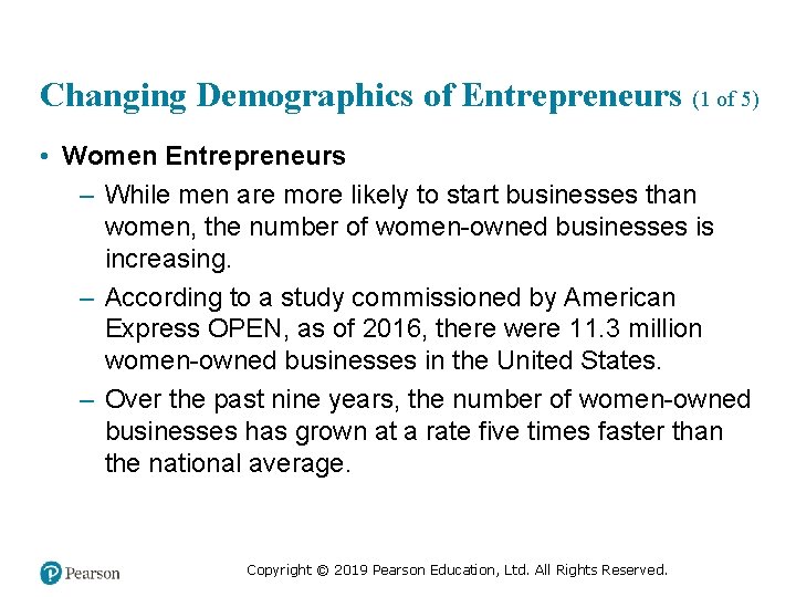 Changing Demographics of Entrepreneurs (1 of 5) • Women Entrepreneurs – While men are