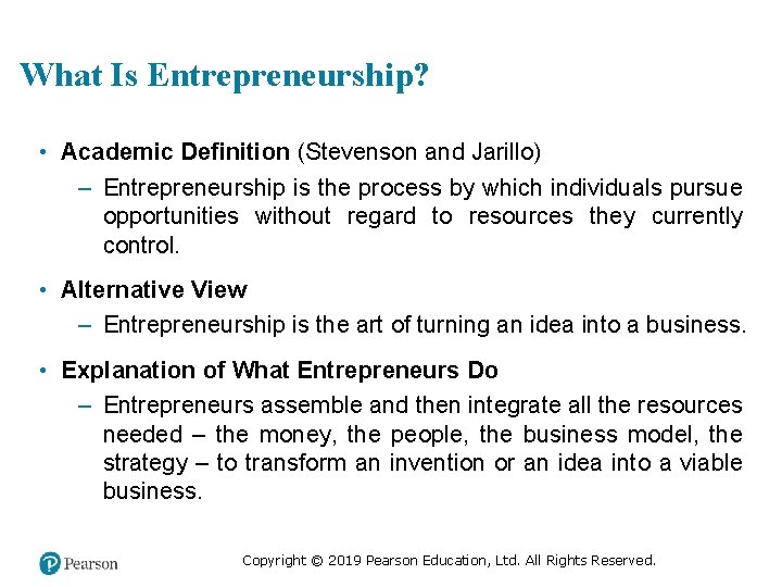 What Is Entrepreneurship? • Academic Definition (Stevenson and Jarillo) – Entrepreneurship is the process