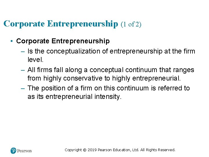 Corporate Entrepreneurship (1 of 2) • Corporate Entrepreneurship ‒ Is the conceptualization of entrepreneurship