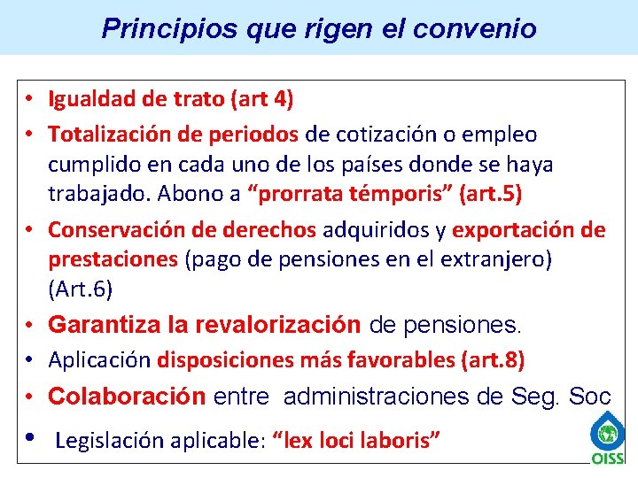 Principios que rigen el convenio • Igualdad de trato (art 4) • Totalización de