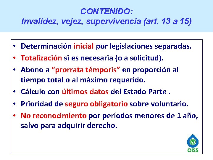 CONTENIDO: Invalidez, vejez, supervivencia (art. 13 a 15) • Determinación inicial por legislaciones separadas.