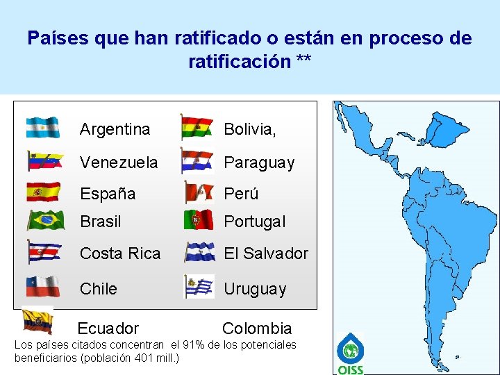 Países que han ratificado o están en proceso de ratificación ** Argentina Bolivia, Venezuela