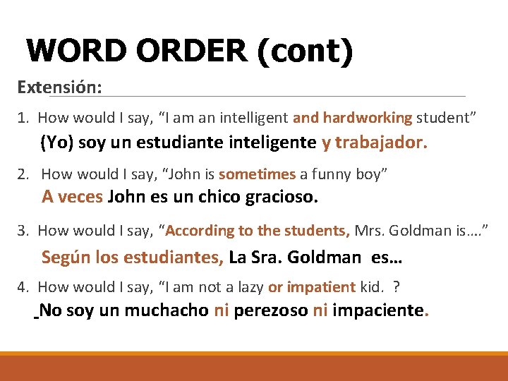 WORD ORDER (cont) Extensión: 1. How would I say, “I am an intelligent and