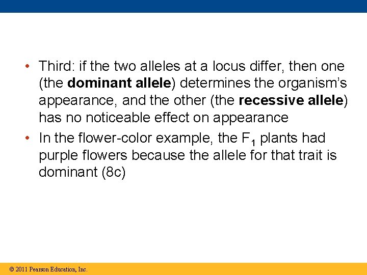  • Third: if the two alleles at a locus differ, then one (the