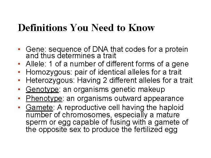 Definitions You Need to Know • Gene: sequence of DNA that codes for a