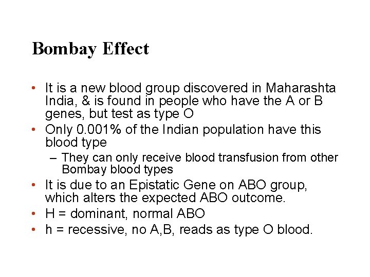 Bombay Effect • It is a new blood group discovered in Maharashta India, &