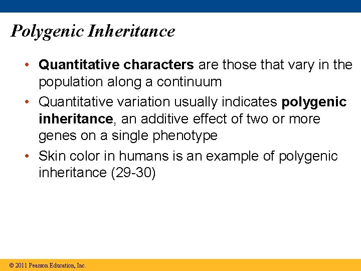 Polygenic Inheritance • Quantitative characters are those that vary in the population along a