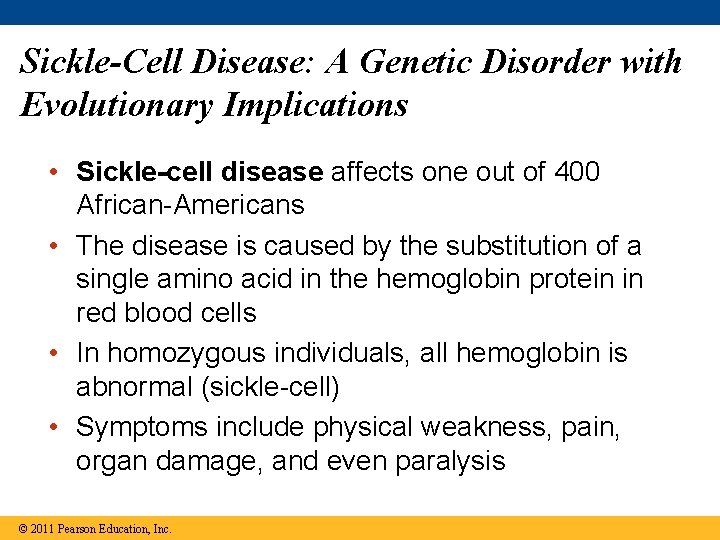 Sickle-Cell Disease: A Genetic Disorder with Evolutionary Implications • Sickle-cell disease affects one out