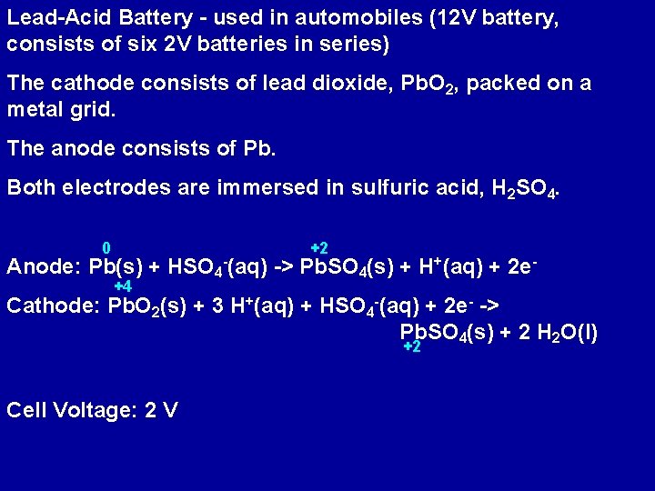 Lead-Acid Battery - used in automobiles (12 V battery, consists of six 2 V