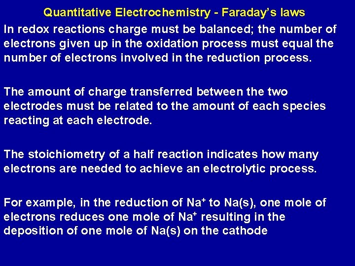 Quantitative Electrochemistry - Faraday’s laws In redox reactions charge must be balanced; the number