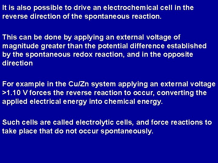 It is also possible to drive an electrochemical cell in the reverse direction of