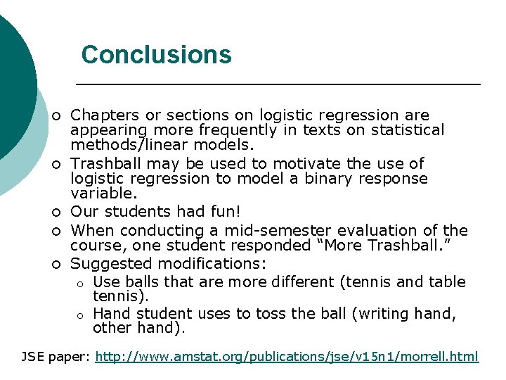 Conclusions ¡ ¡ ¡ Chapters or sections on logistic regression are appearing more frequently