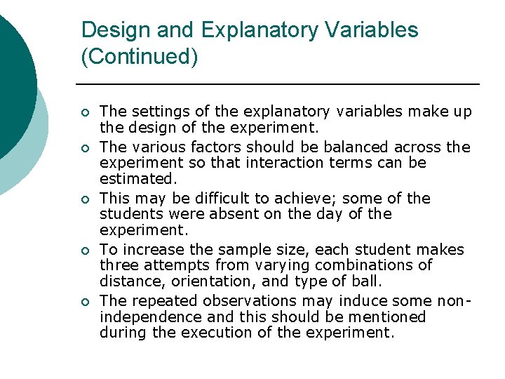 Design and Explanatory Variables (Continued) ¡ ¡ ¡ The settings of the explanatory variables