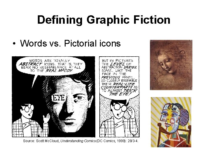 Defining Graphic Fiction • Words vs. Pictorial icons Source: Scott Mc. Cloud, Understanding Comics