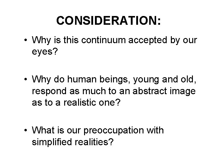 CONSIDERATION: • Why is this continuum accepted by our eyes? • Why do human