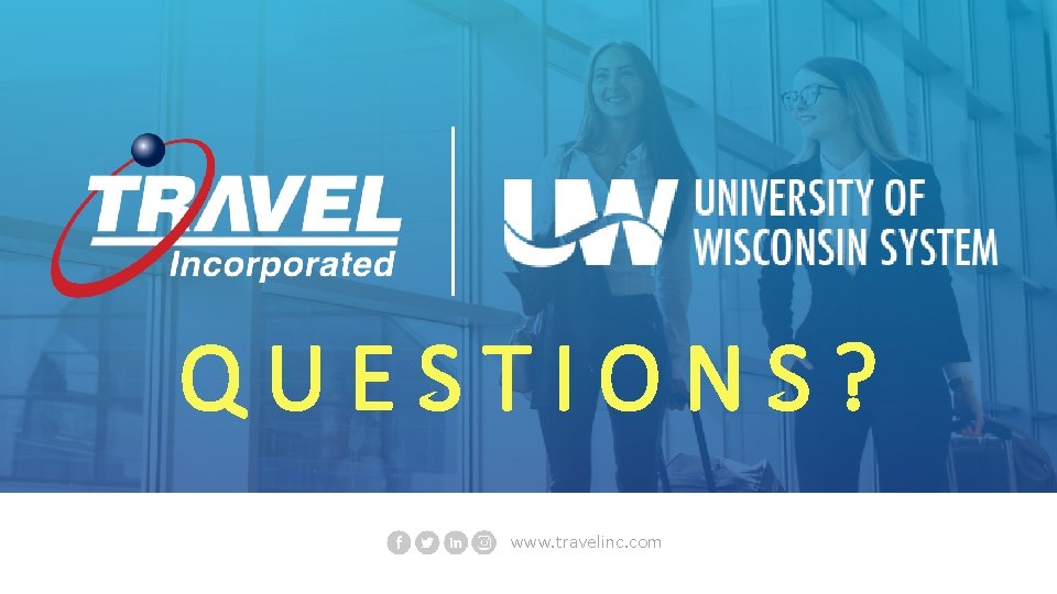 QUESTIONS? www. travelinc. com 