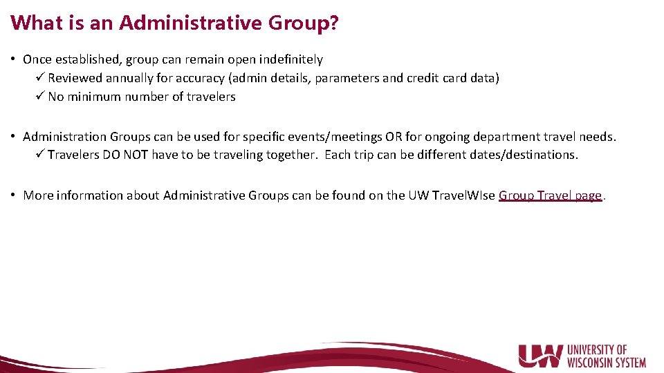 What is an Administrative Group? • Once established, group can remain open indefinitely ü