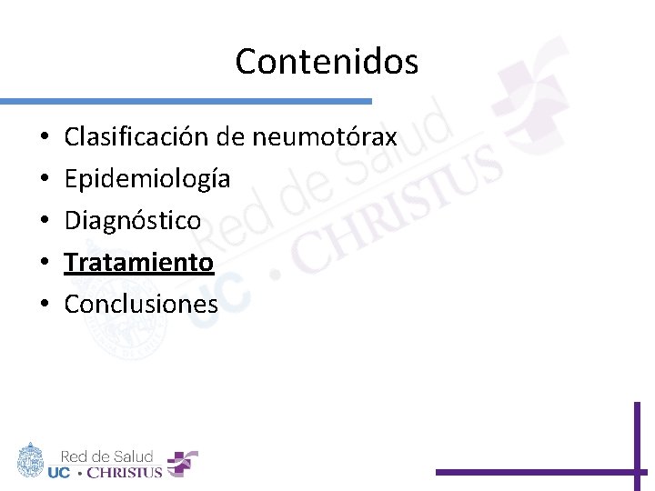 Contenidos • • • Clasificación de neumotórax Epidemiología Diagnóstico Tratamiento Conclusiones 