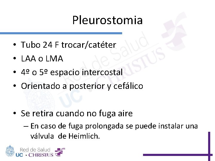 Pleurostomia • • Tubo 24 F trocar/catéter LAA o LMA 4º o 5º espacio