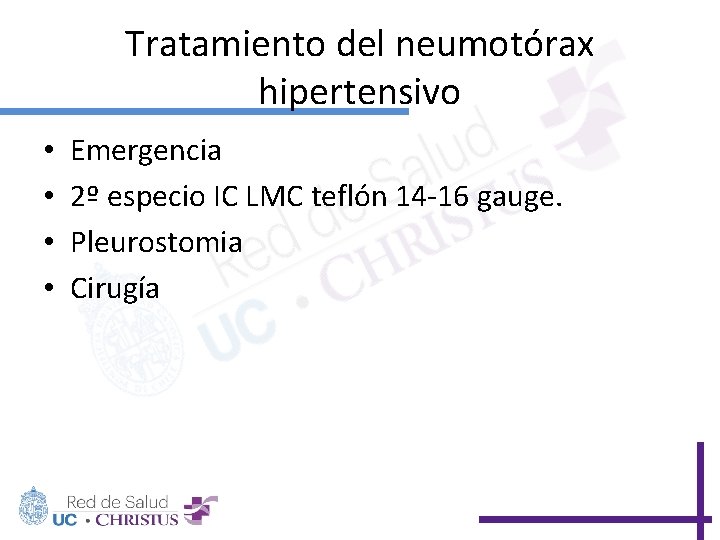 Tratamiento del neumotórax hipertensivo • • Emergencia 2º especio IC LMC teflón 14 -16