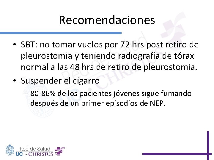 Recomendaciones • SBT: no tomar vuelos por 72 hrs post retiro de pleurostomia y