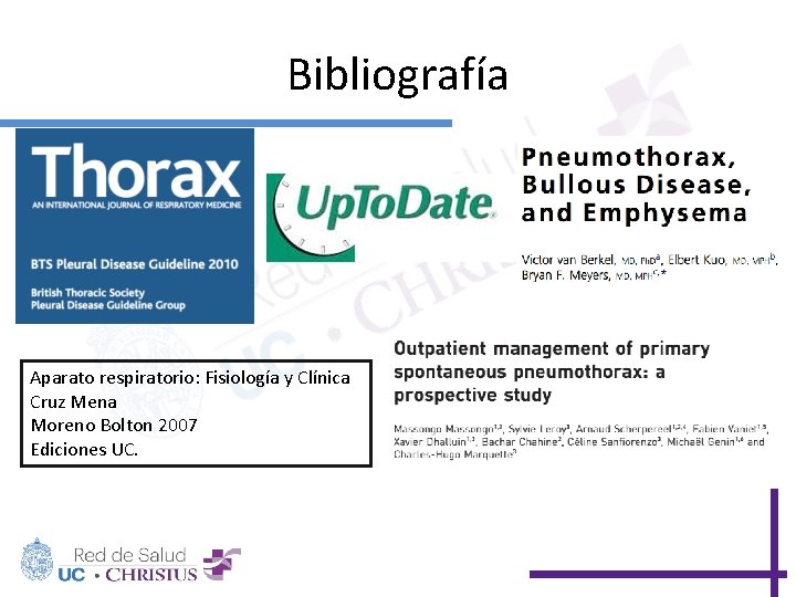 Bibliografía Aparato respiratorio: Fisiología y Clínica Cruz Mena Moreno Bolton 2007 Ediciones UC. 