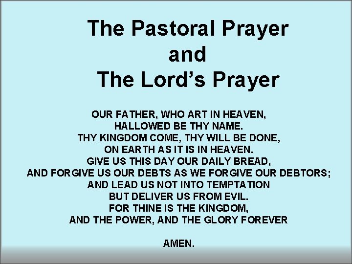 The Pastoral Prayer and The Lord’s Prayer OUR FATHER, WHO ART IN HEAVEN, HALLOWED