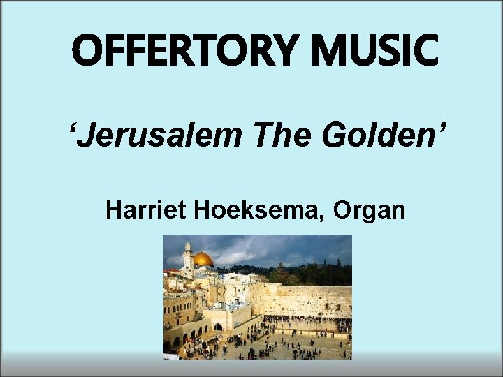 OFFERTORY MUSIC ‘Jerusalem The Golden’ Harriet Hoeksema, Organ 