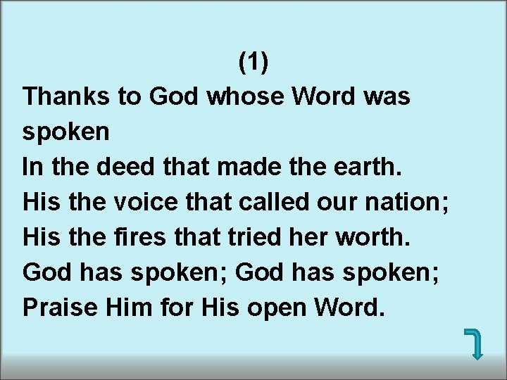 (1) Thanks to God whose Word was spoken In the deed that made the